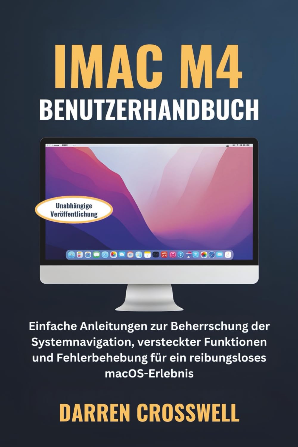 iMac M4 Benutzerhandbuch: Einfache Anleitungen zur Beherrschung der Systemnavigation, versteckter Funktionen und Fehlerbehebung für ein reibungsloses macOS-Erlebnis