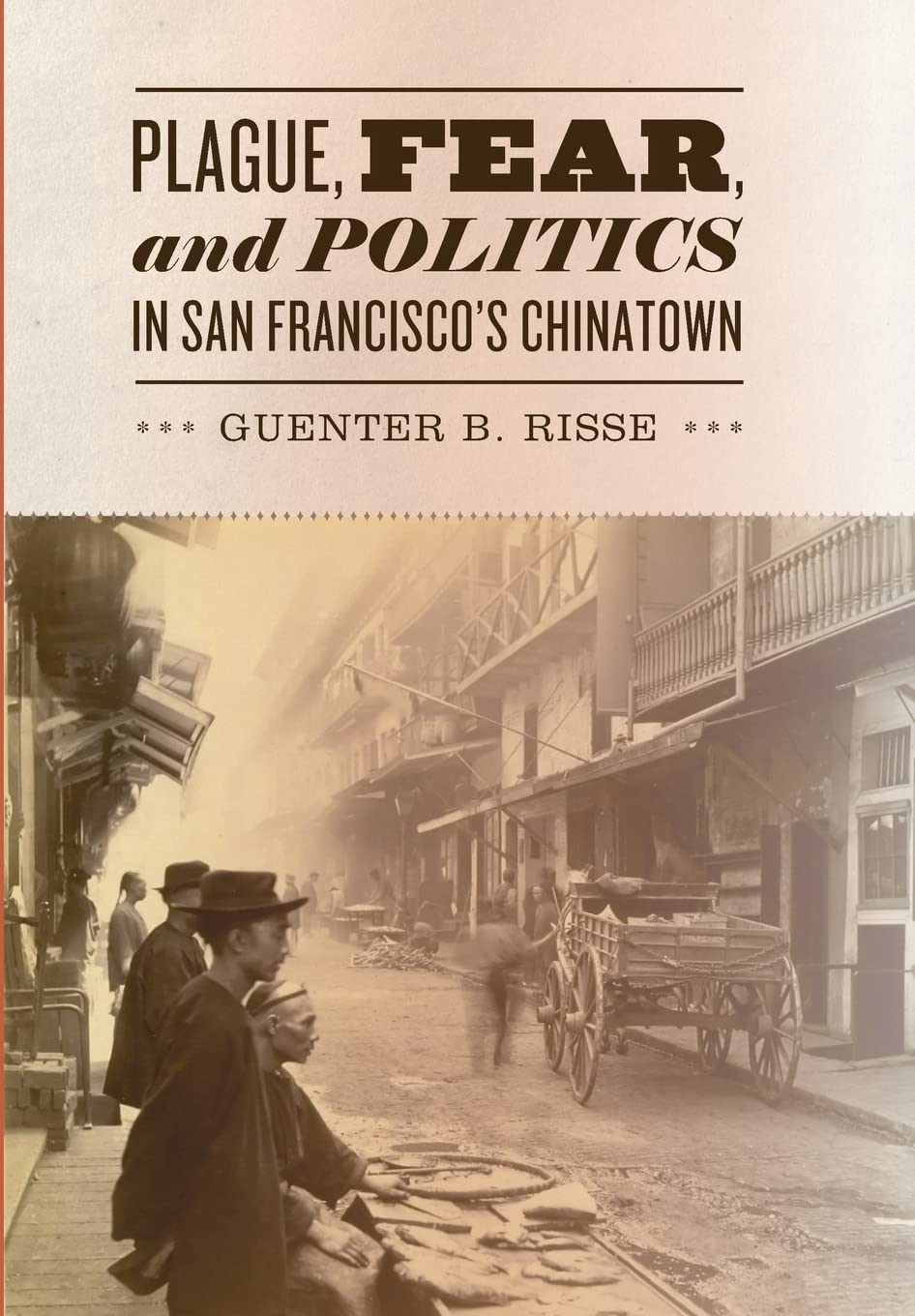 Plague, Fear and Politics in San Francisco′s Chinatown