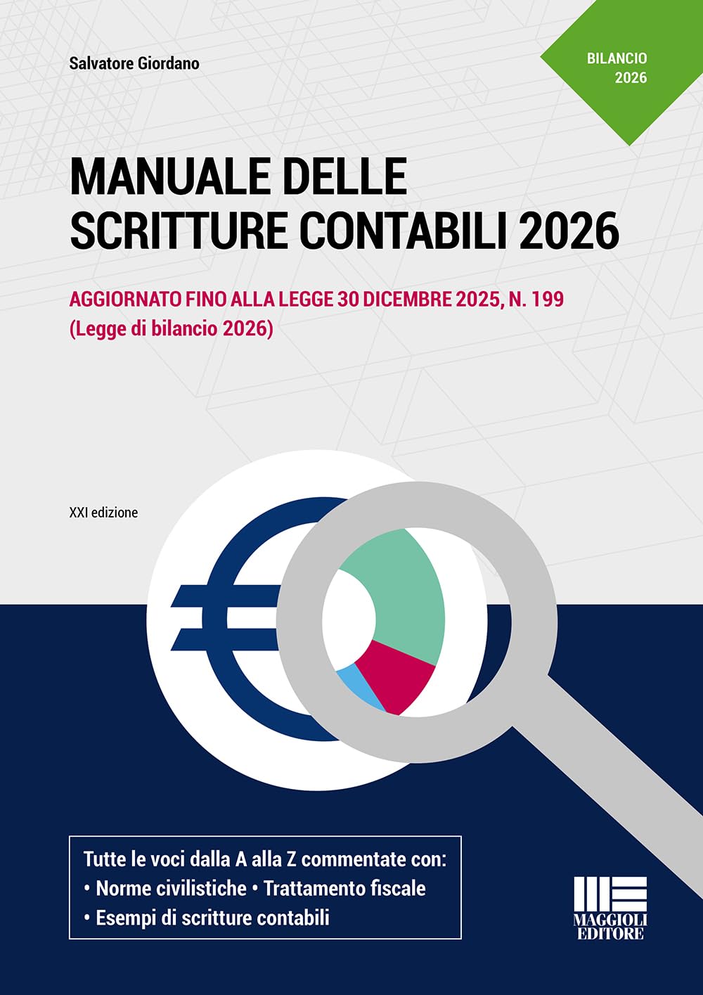 Manuale delle scritture contabili 2026. Aggiornato fino alla legge 30 dicembre 2025, N. 199 (Legge di bilancio 2026). Tutte le voci dalla A alla Z commentate con: Norme civilistiche. Trattamento f...