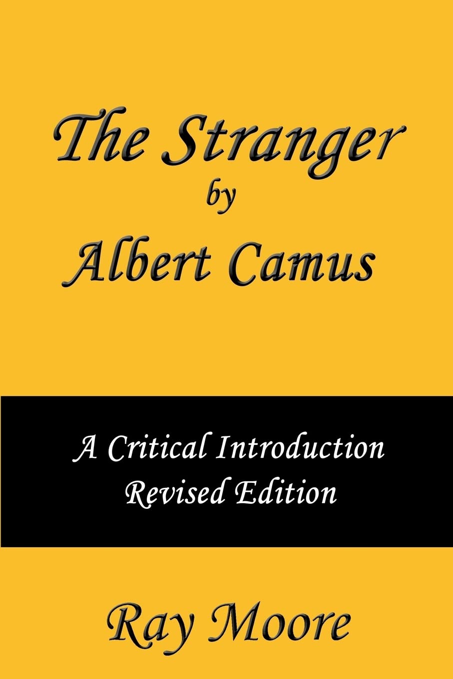 The Stranger by Albert Camus A Critical Introduction (Revised Edition): Volume 5