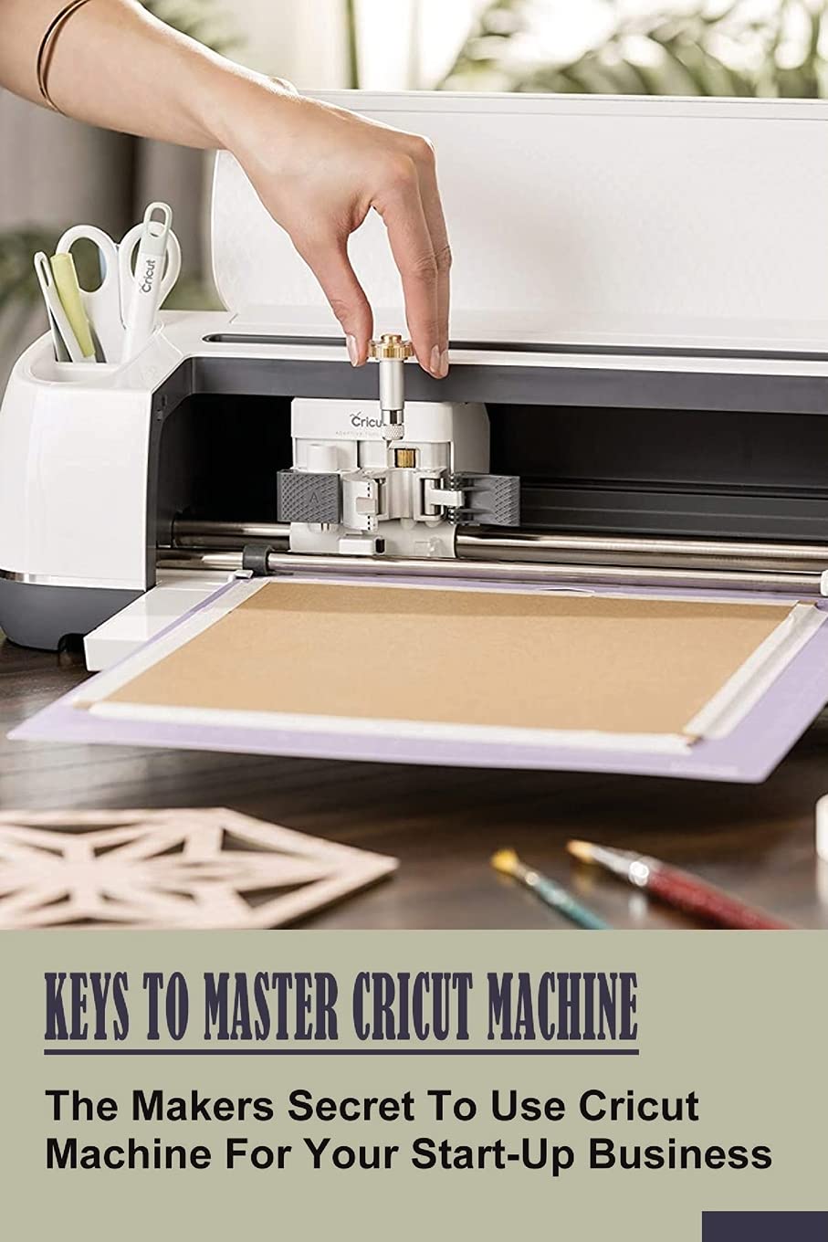 Buy Keys To Master Cricut Machine The Makers Secret To Use Cricut