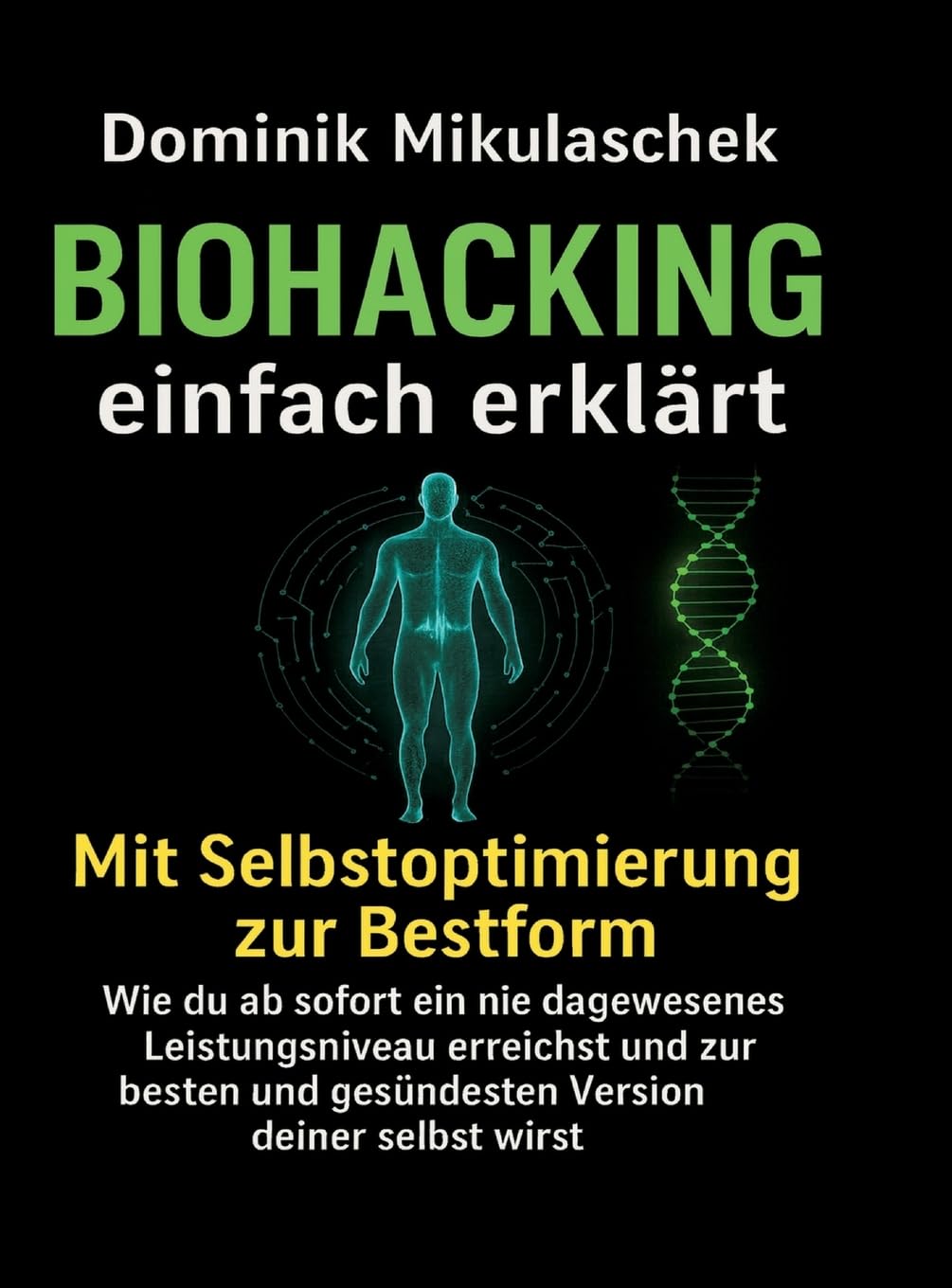 Biohacking einfach erklärt: Schritt für Schritt zu mehr Energie, Fokus und Gesundheit im Alltag