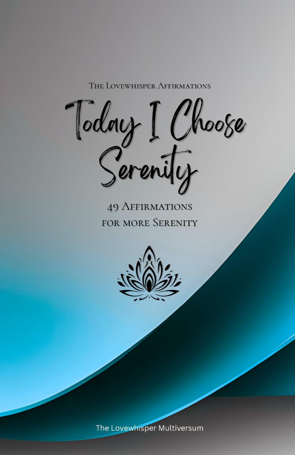 Today I Choose Serenity: 49 Affirmations for more Serenity, Mindfulness, Growth, azure (Life with Mindfulness)
