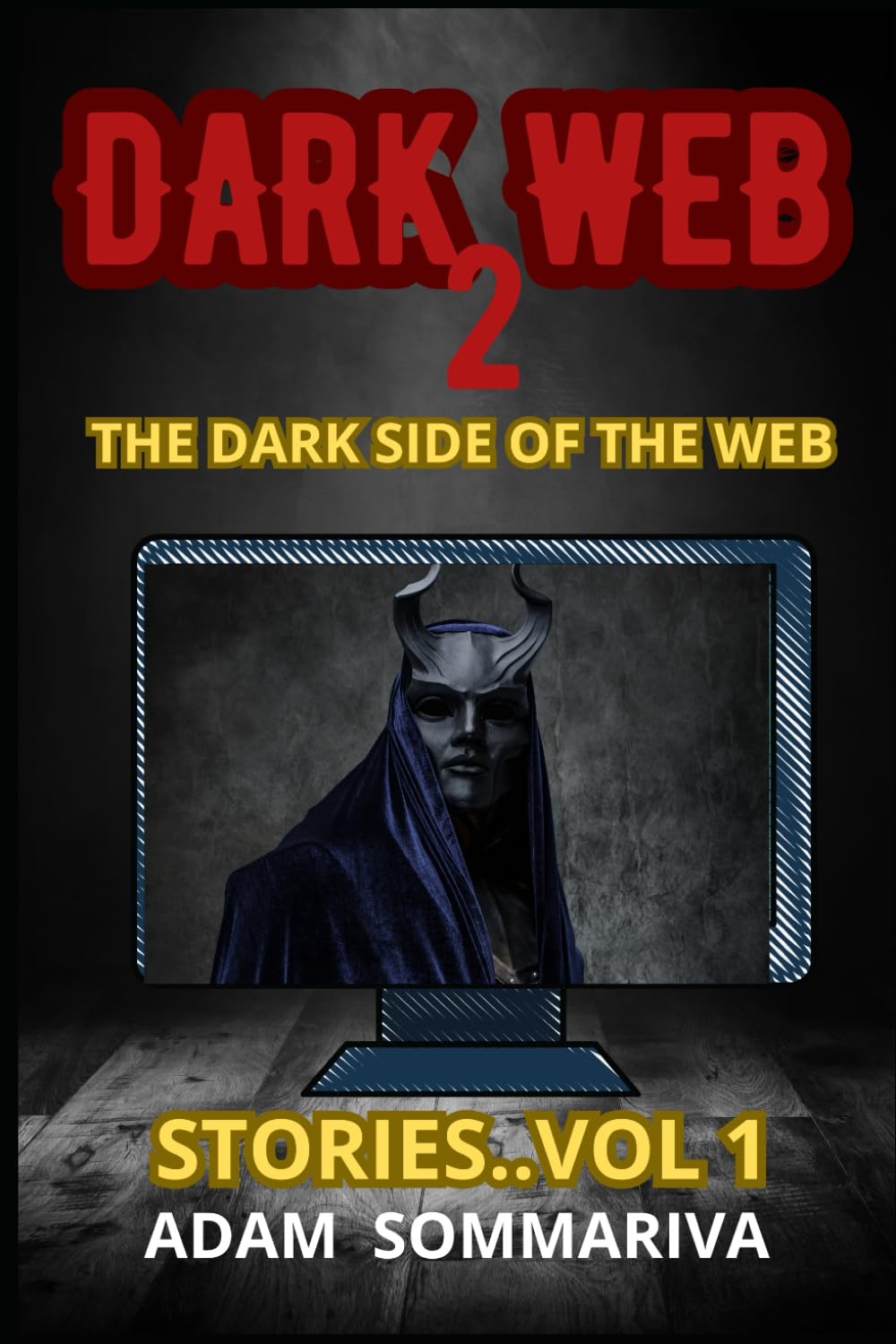 DARK WEB 2: THE DARK SIDE OF THE WEB STORIES VOL.1