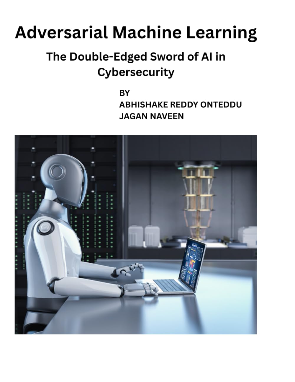 “ Adversarial Machine Learning”: The Double-Edged Sword of AI in Cybersecurity