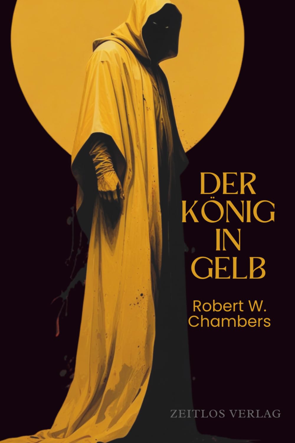Der König in Gelb: Deutsche Neuübersetzung des Meisterwerks The King in Yellow