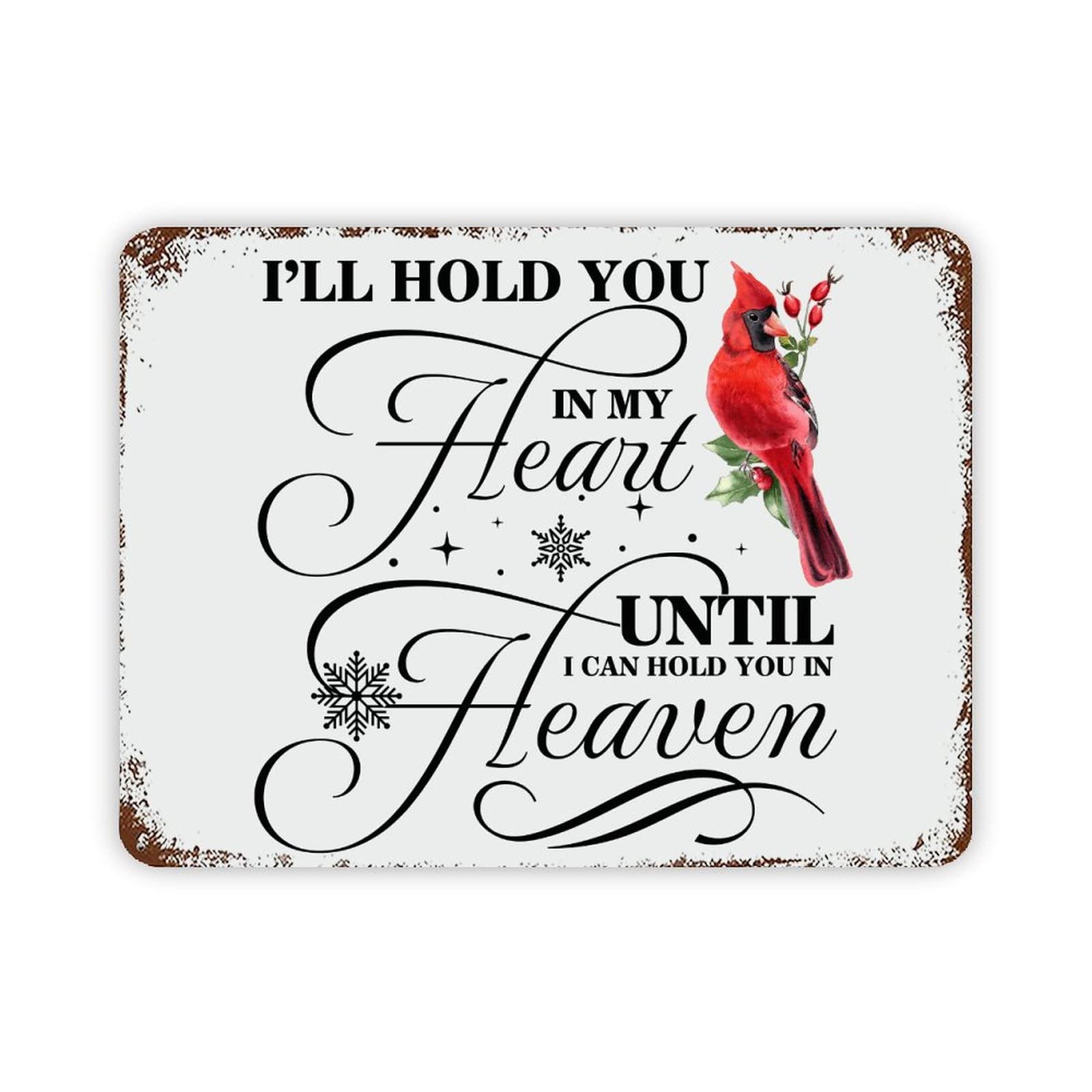 ENEDNATE Quote Metal Sign Red Bird I'll Hold You in My Heart Until I Can Hold You in Heaven Retro Decorative Aluminum Tin Signs 12x16 Man Cave Street Metal Sign for Office School Classroom Decor