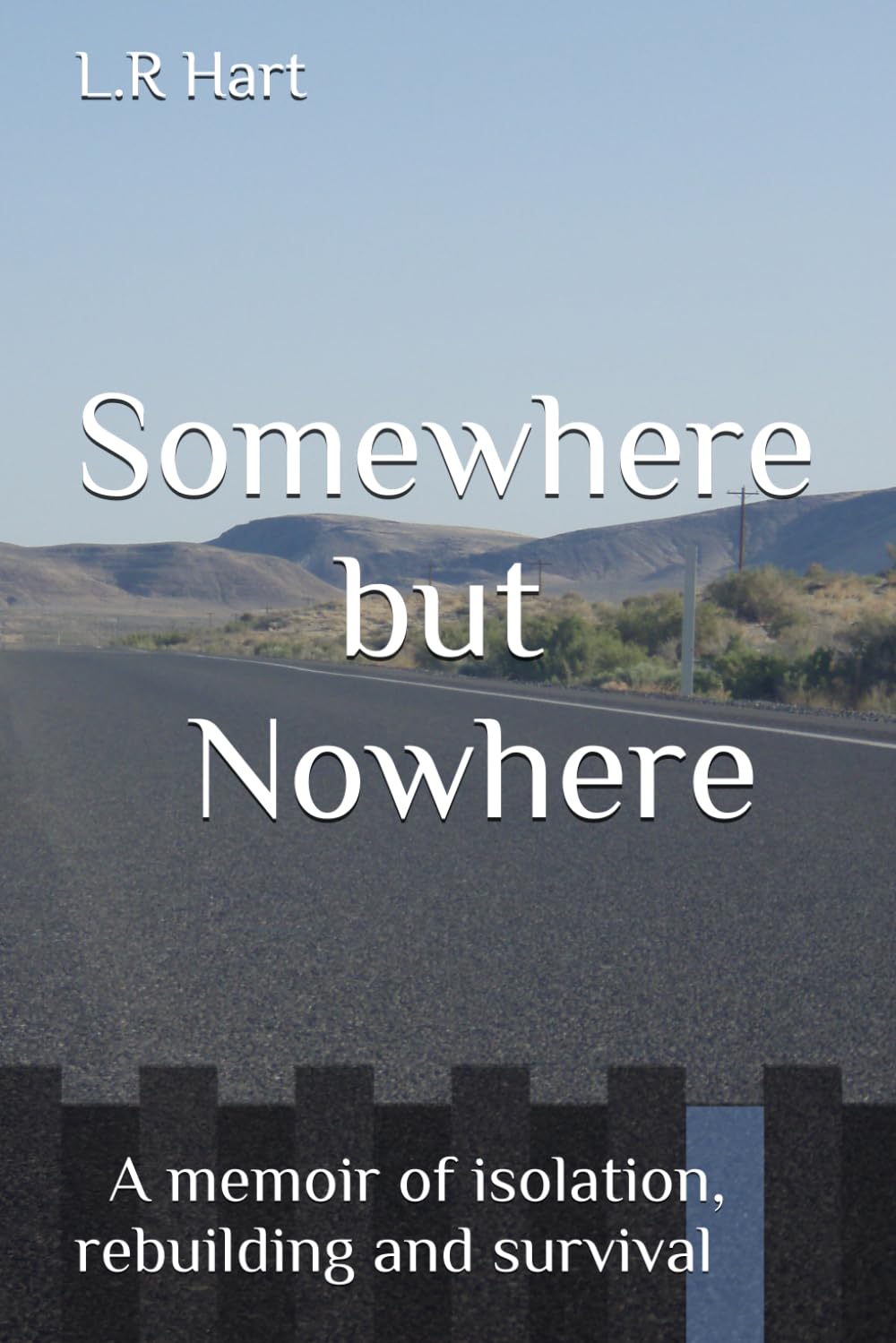 Somewhere but Nowhere: A memoir of isolation, rebuilding and survival