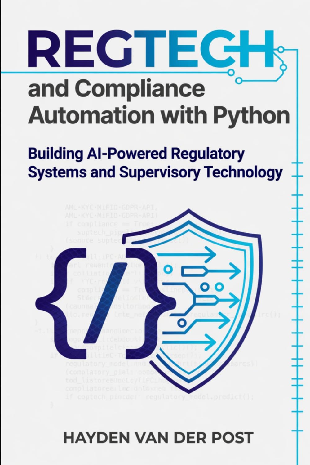 RegTech and Compliance Automation with Python: Building AI-Powered Regulatory Systems and Supervisory Technology