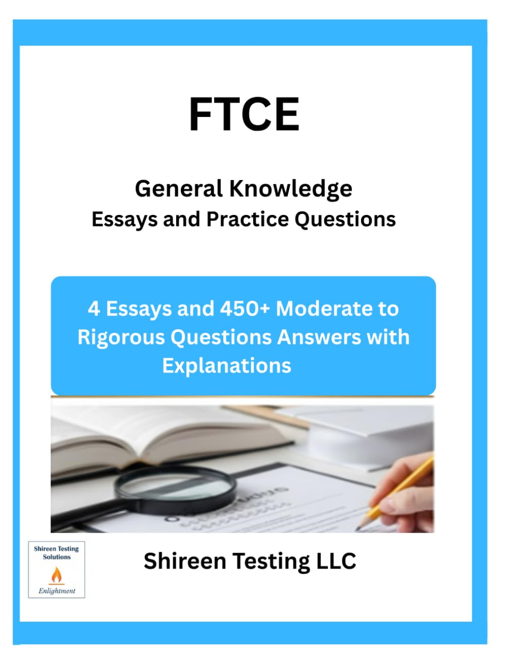 FTCE General Knowledge Essays and Practice Questions: 4 Essays and 450+ Moderate to Rigorous Questions Answers with Explanations