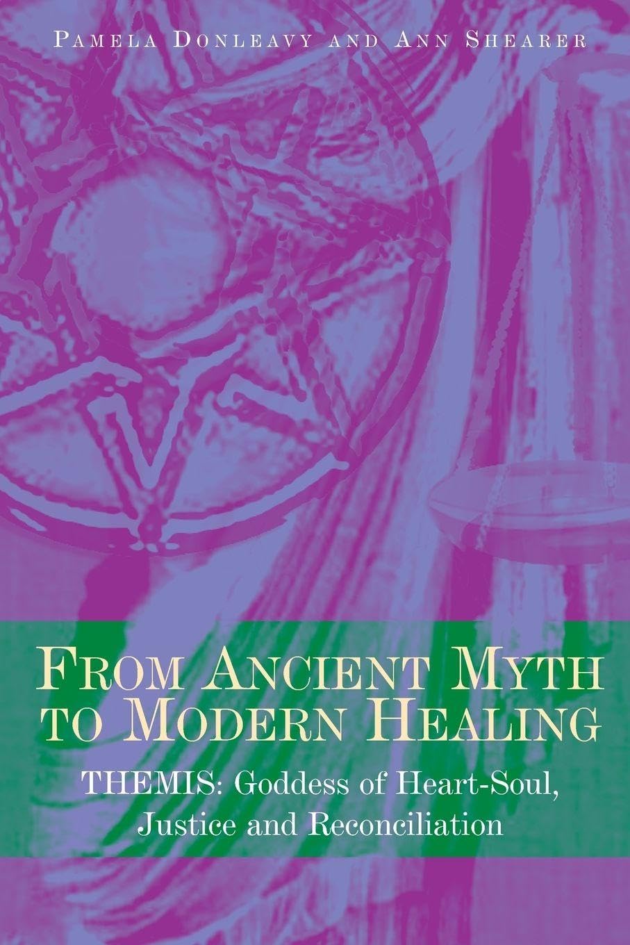 From Ancient Myth to Modern Healing: Themis: Goddess of Heart-Soul, Justice and Reconciliation