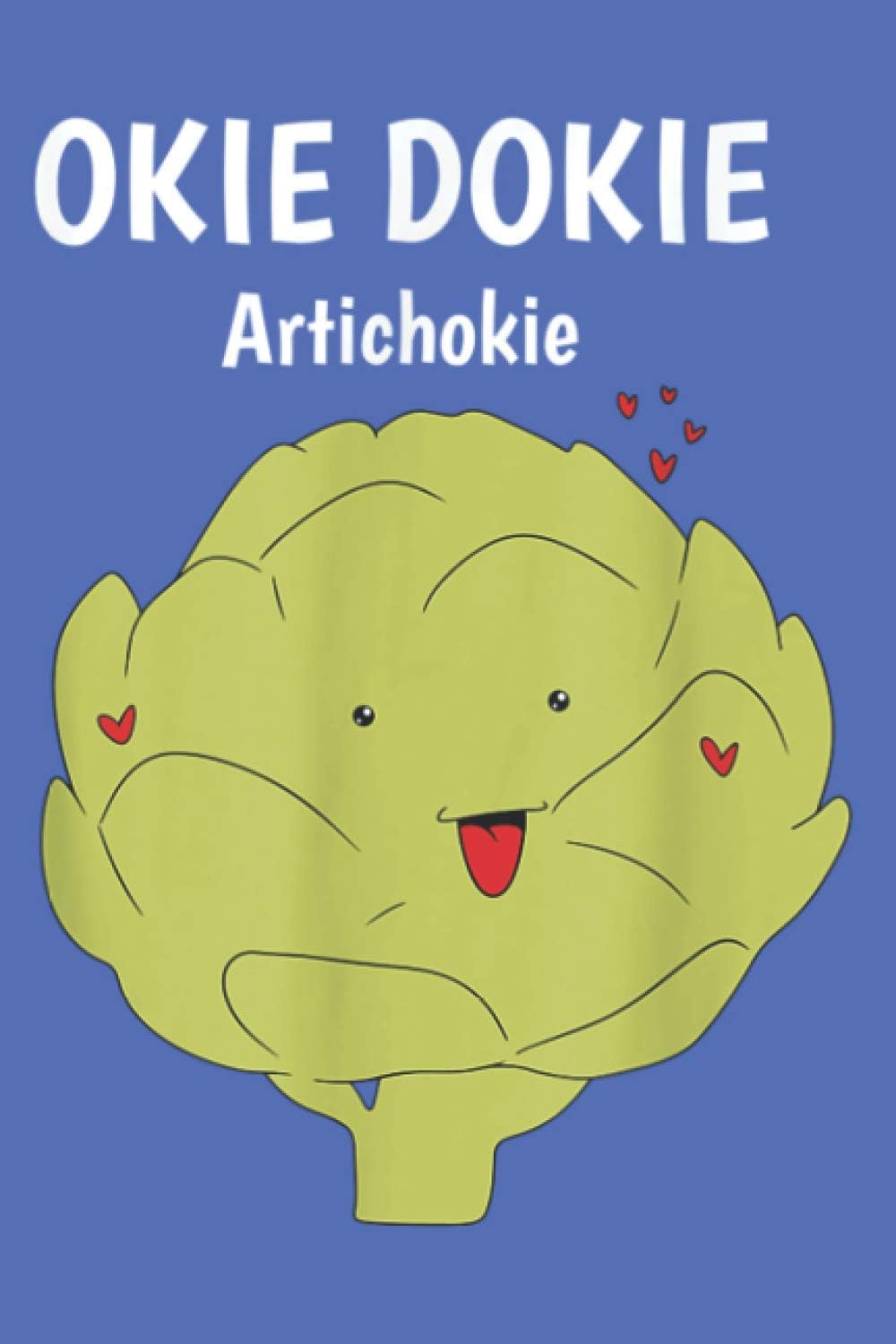 Okie Dokie Artichokie Funny Vegan Artichoke Vegetarian Gift: Daily planner notebook, A5 size, 112 pages