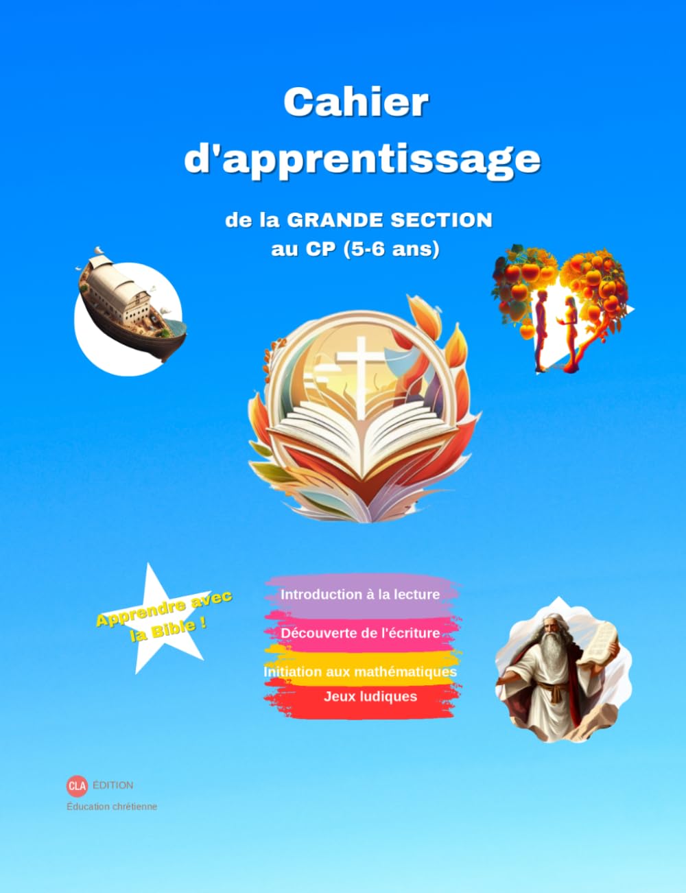 Cahier d'apprentissage chrétien de la Grande Section au CP (Édition chrétienne)