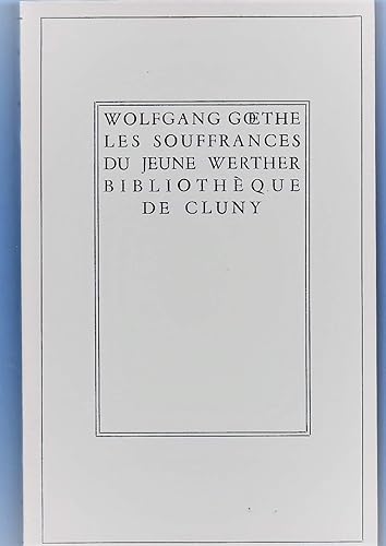 Les Souffrances du jeune Werther : Par Wolfgang von Goethe. Traduction nouvelle, établie, annotée et précédée d'une introduction par André Coeuroy (Bibliothèque classique de Cluny)