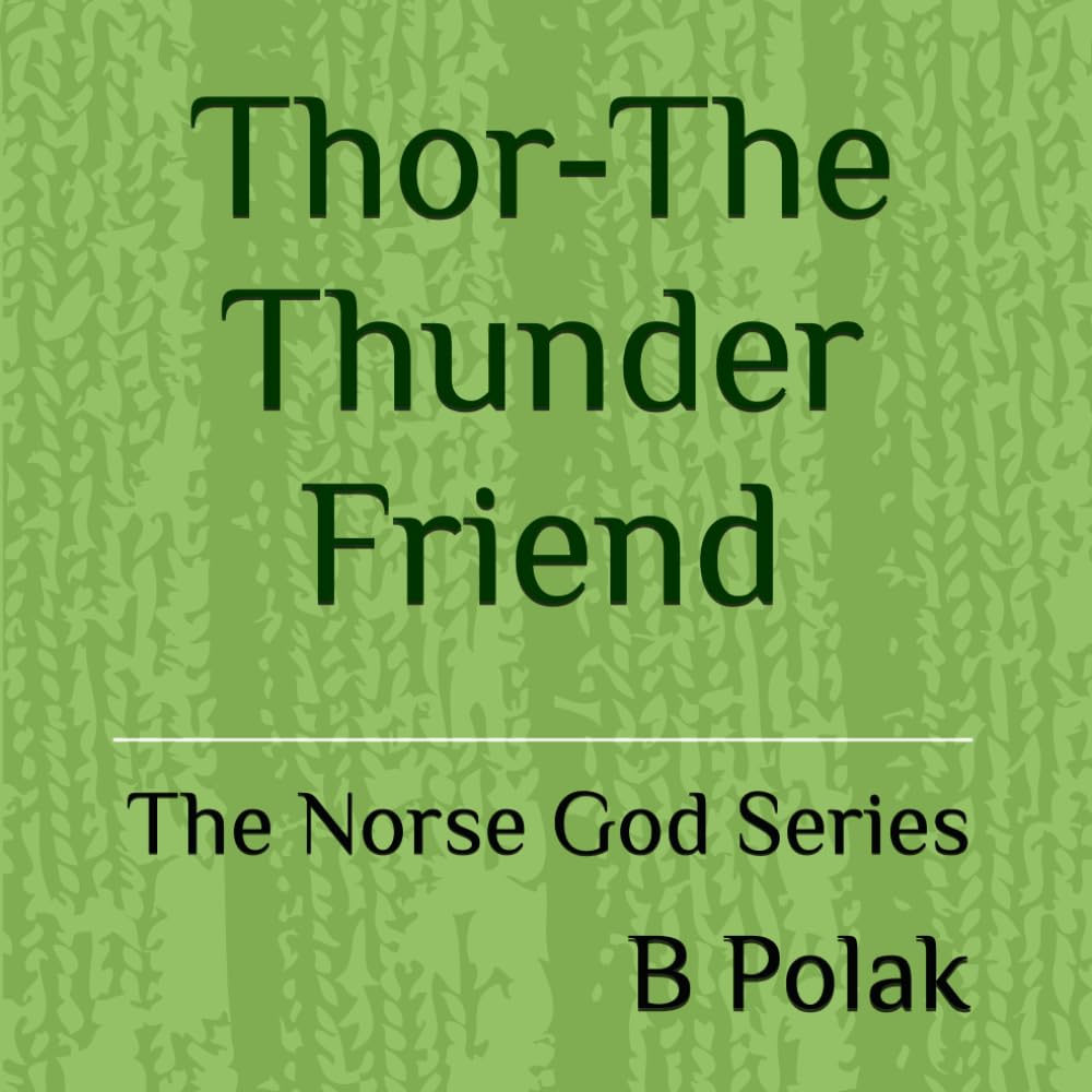 Thor-The Thunder Friend (The Norse Gods series)