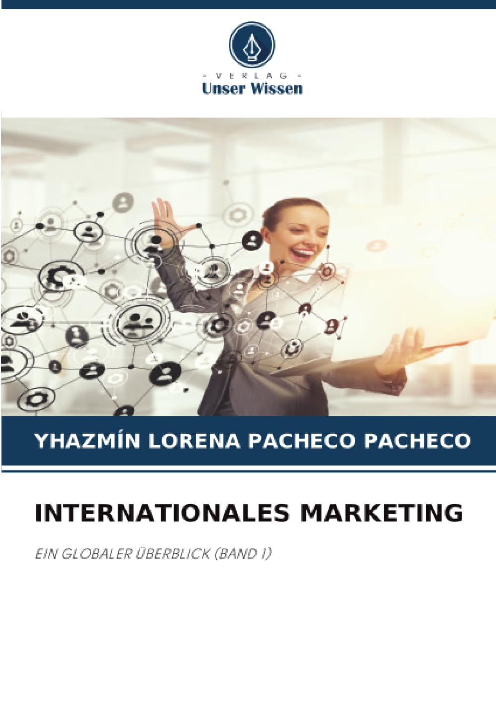 INTERNATIONALES MARKETING: EIN GLOBALER ÜBERBLICK (BAND 1)