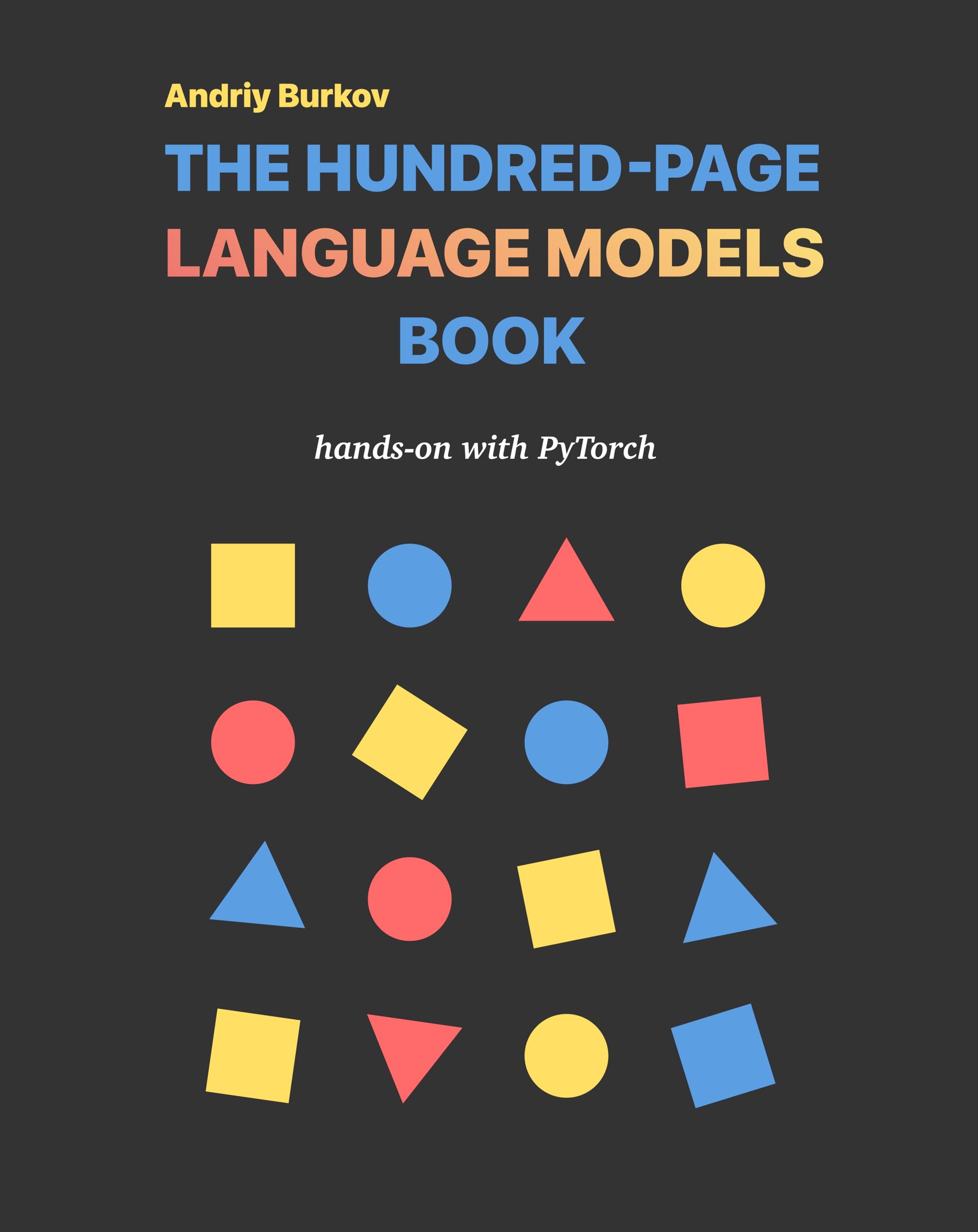 The Hundred-Page Language Models Book: hands-on with PyTorch (The Hundred-Page Books)
