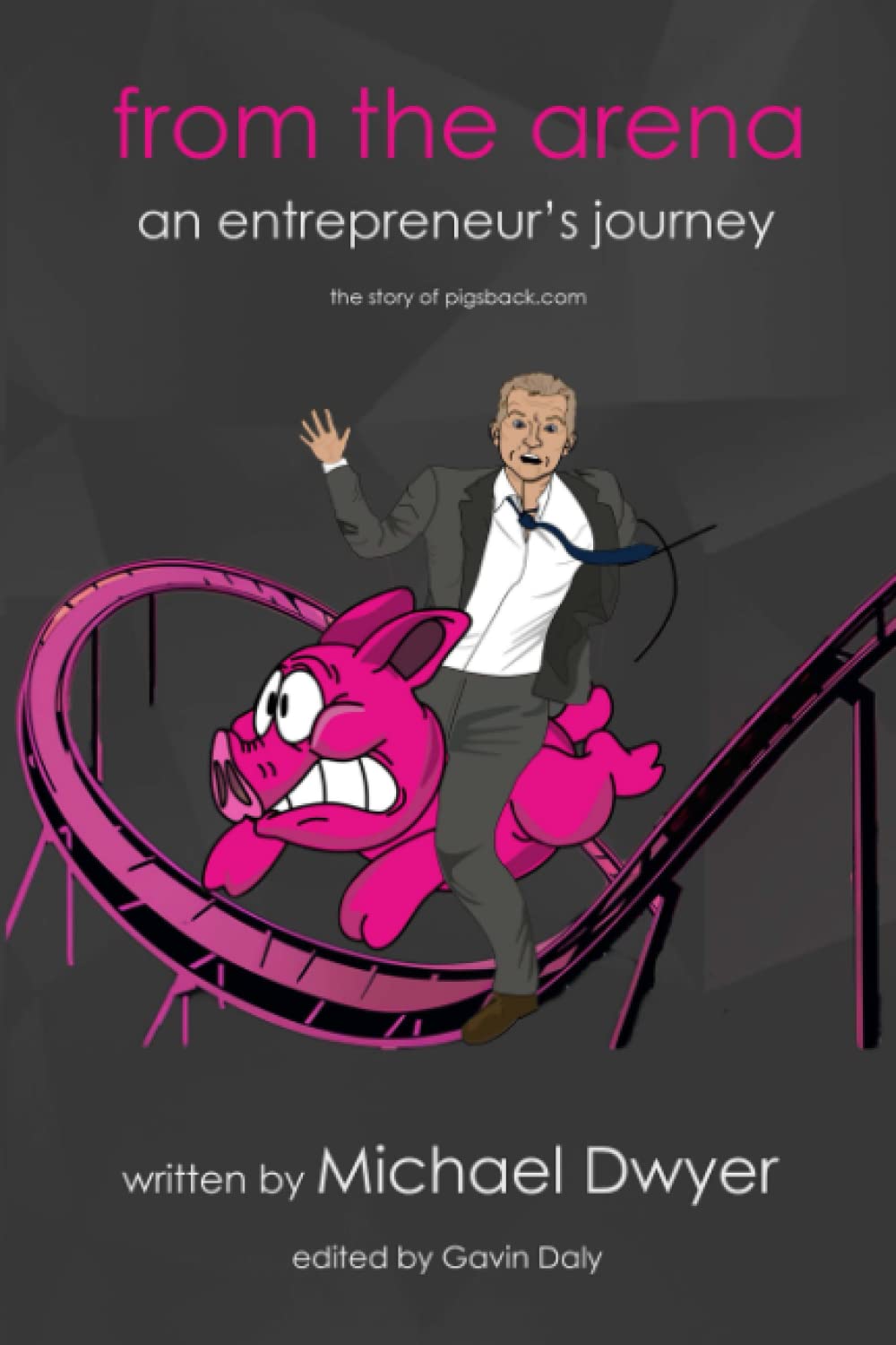 from the arena: an entrepreneur’s journey - the story of pigsback.com