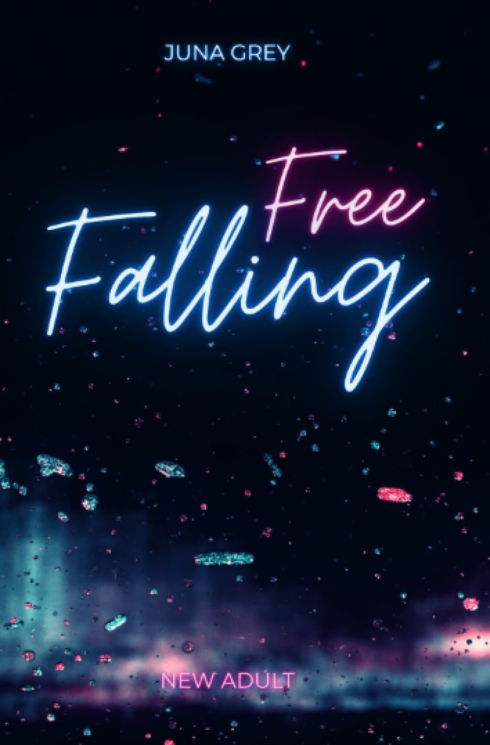 Free Falling: Ein emotionaler New Adult Liebesroman