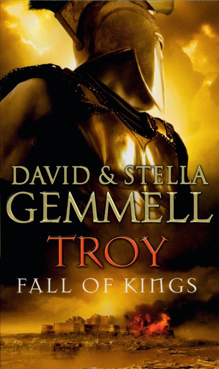 PENGUIN Troy: Fall Of Kings: (Troy: 3): The stunning and gripping conclusion to David Gemmell’s epic retelling of the Troy legend