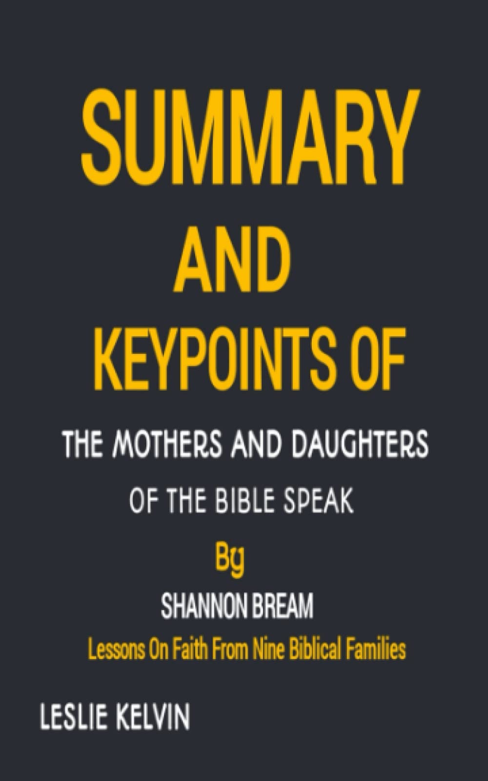 Buy SUMMARY AND KEYPOINTS OF THE MOTHERS AND DAUGHTERS OF THE BIBLE buy-summary-and-keypoints-of-the-mothers-and-daughters-of-the-bible