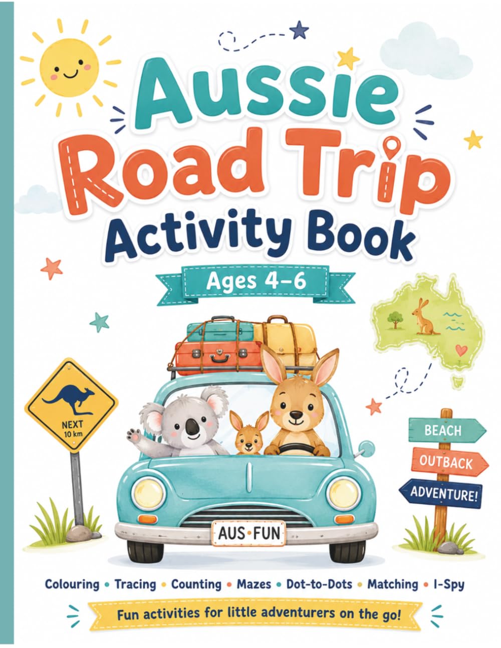 Aussie Road Trip Activity Book for Kids Ages 4–6: Colouring, Tracing, Counting, Mazes, Dot-to-Dots, Matching and I-Spy Fun for Little Travellers
