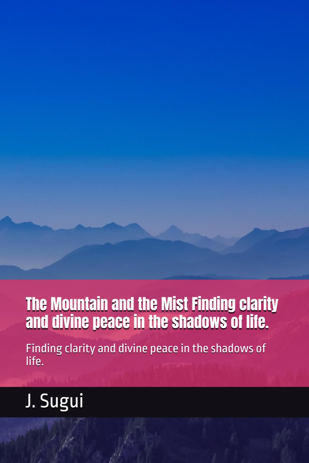 The Mountain and the Mist Finding clarity and divine peace in the shadows of life.: Finding clarity and divine peace in the shadows of life. (JS Lumen Scripta: Global Parables)