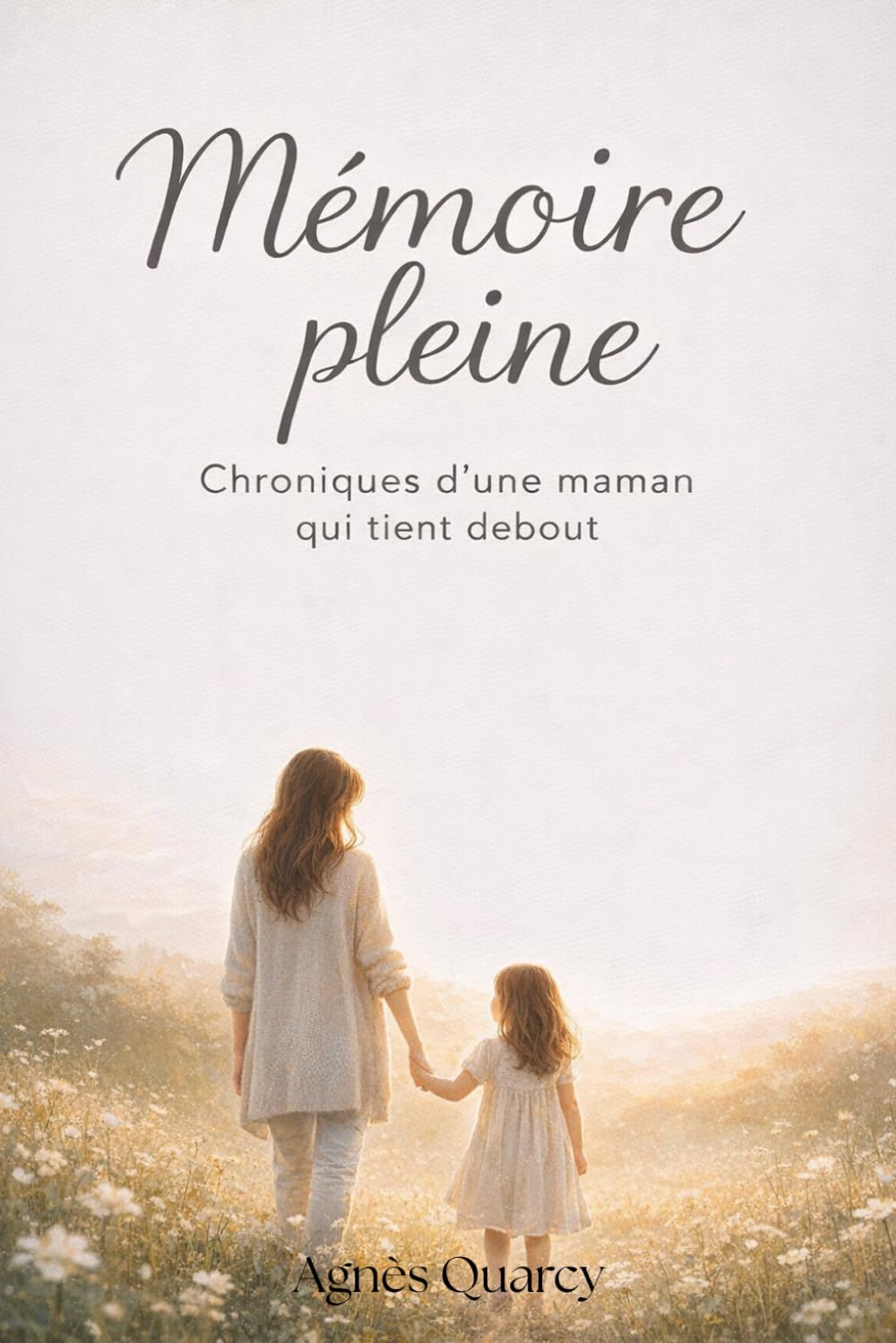 Mémoire Pleine: Chroniques d'une maman qui tient debout