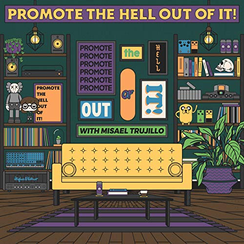 Promote The Hell Out Of It! Podcast By Misael Trujillo cover art