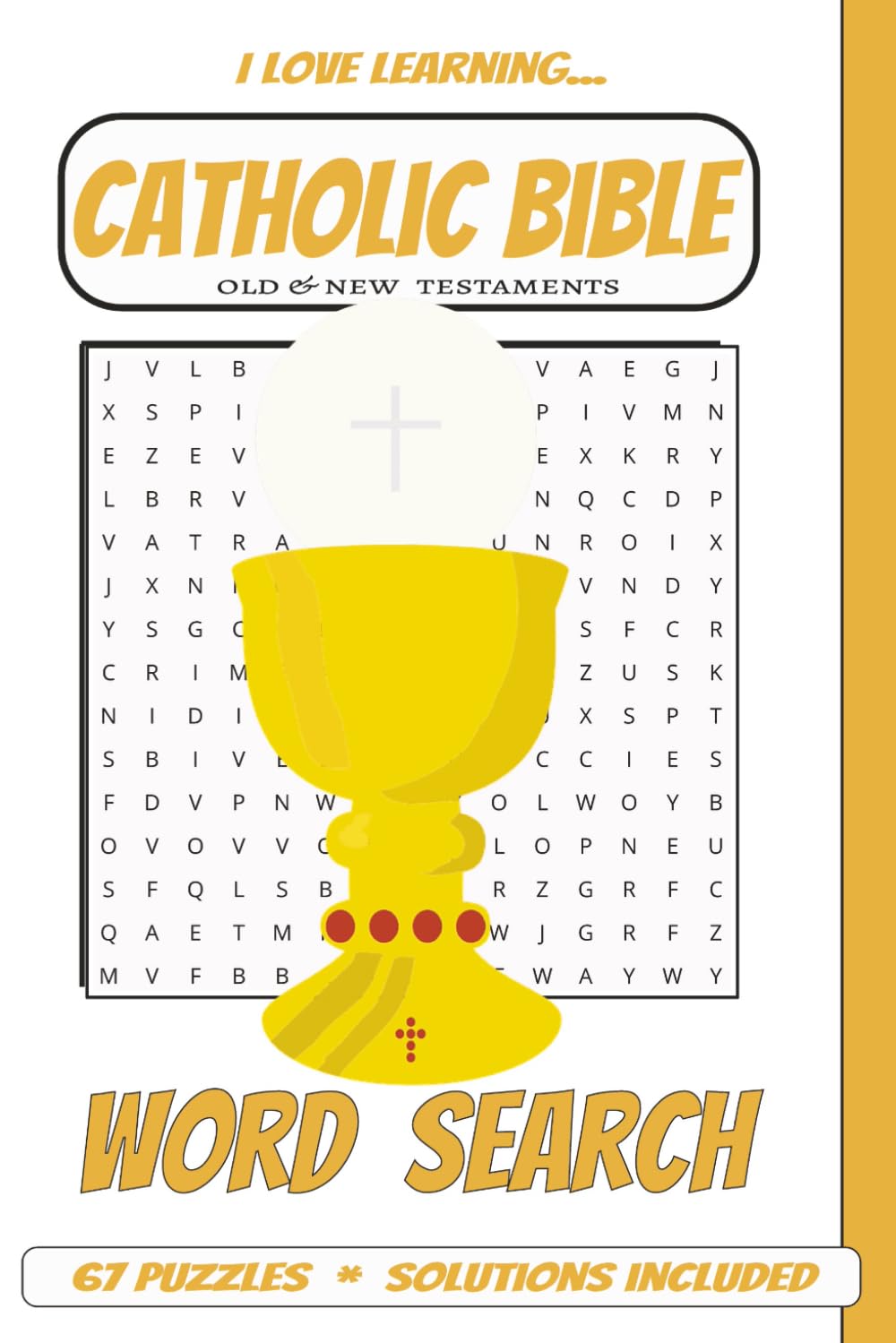 Catholic Word Search Puzzle Book: Easy to Read Print | 6x9 inches | 67 Puzzles | Solutions Included | New and Old Testaments