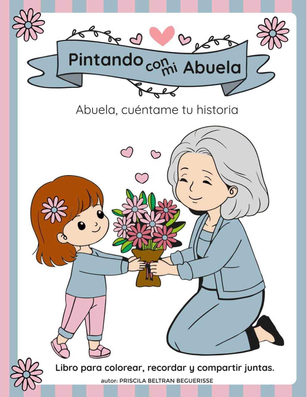 Pintando con mi abuela. Abuela, cuéntame tu historia: Libro para colorear, recordar y compartir juntas. (Pintando recuerdos de vida)