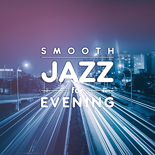 Smooth Jazz for Evening Light Jazz Academy Digital Music
