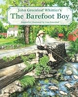 John Greenleaf Whittier's the Barefoot Boy 0984254943 Book Cover