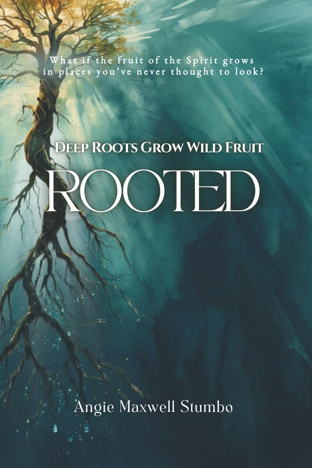 ROOTED: Deep Roots Grow Wild Fruit