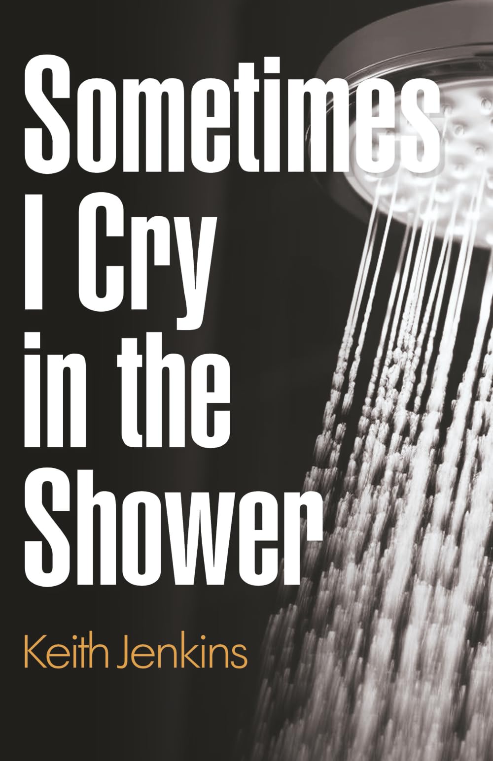 Sometimes I Cry in the Shower