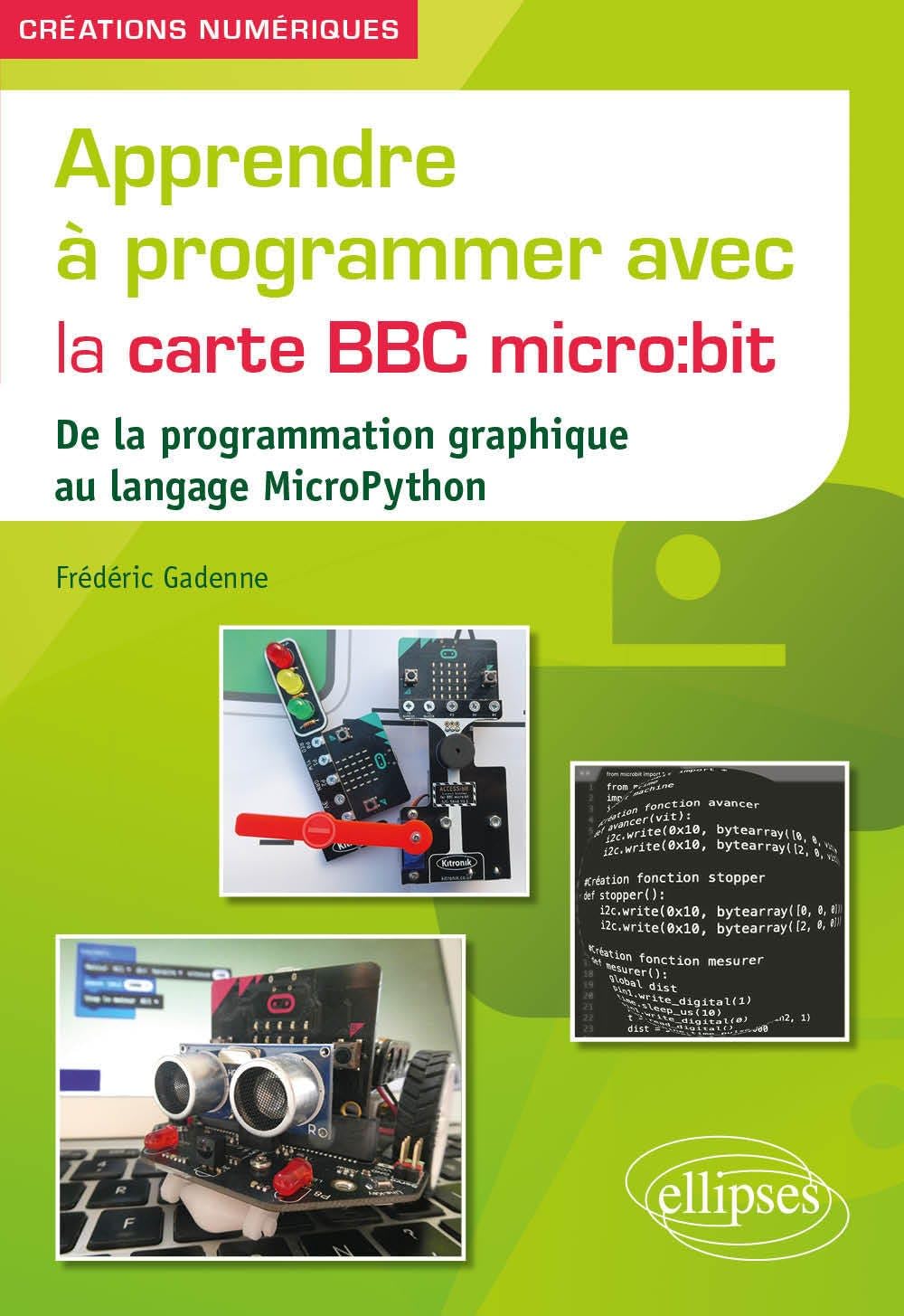 Apprendre à programmer avec la carte BBC micro:bit: De la programmation graphique au langage MicroPython