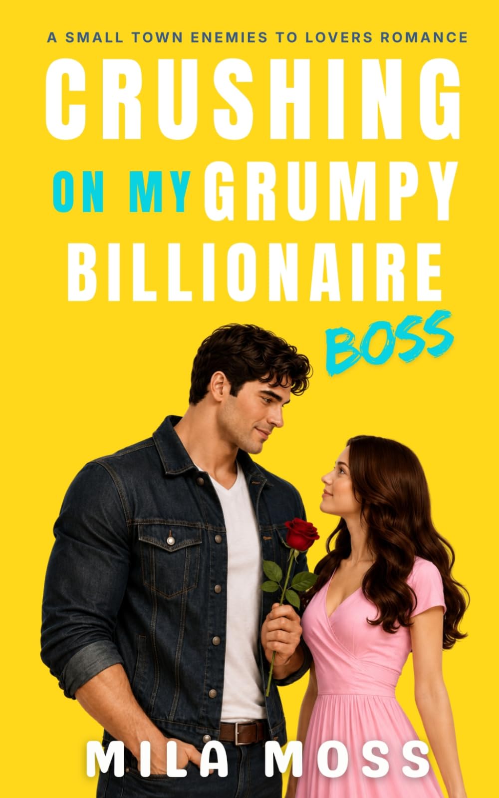 Crushing On My Grumpy Billionaire Boss: A small town romance where he falls first (Enemies to Lovers)
