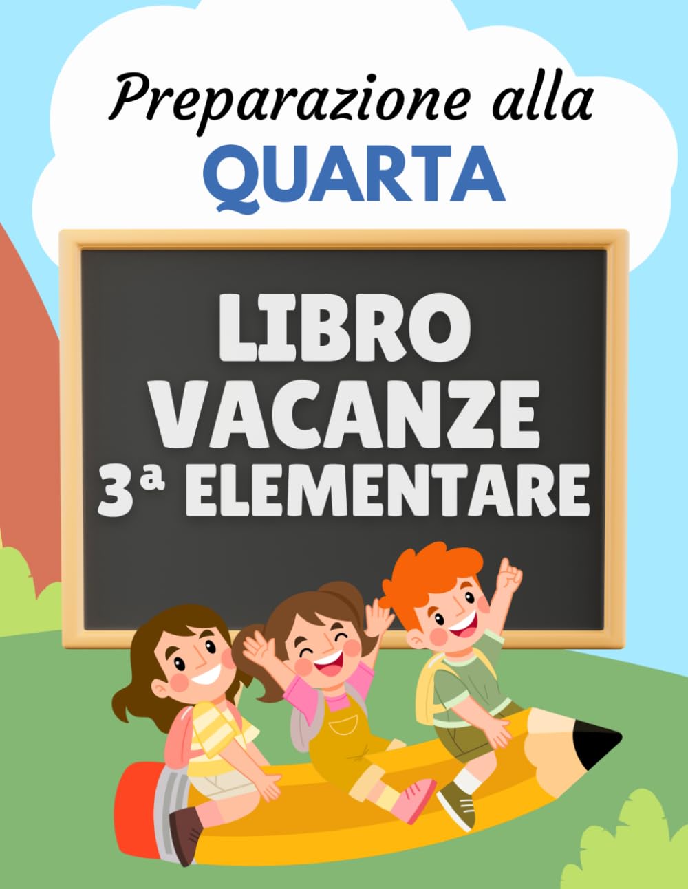 Libro vacanze 3 elementare - Preparazione alla quarta: Esercizi di Italiano, Matematica, Inglese, Storia, Geografia e Scienze per prepararsi al nuovo anno scolastico