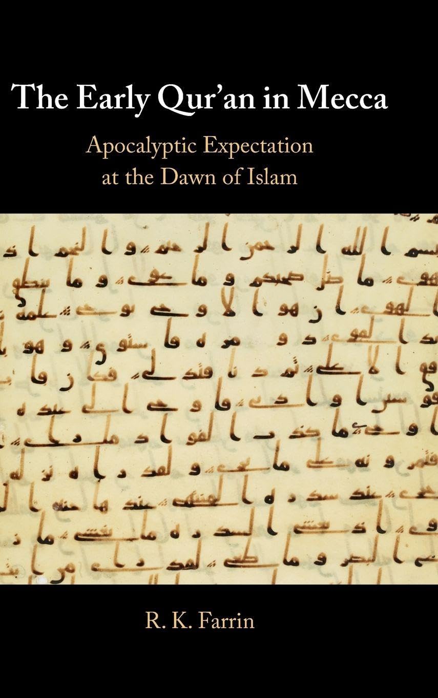 The Early Qur'an in Mecca: Apocalyptic Expectation at the Dawn of Islam