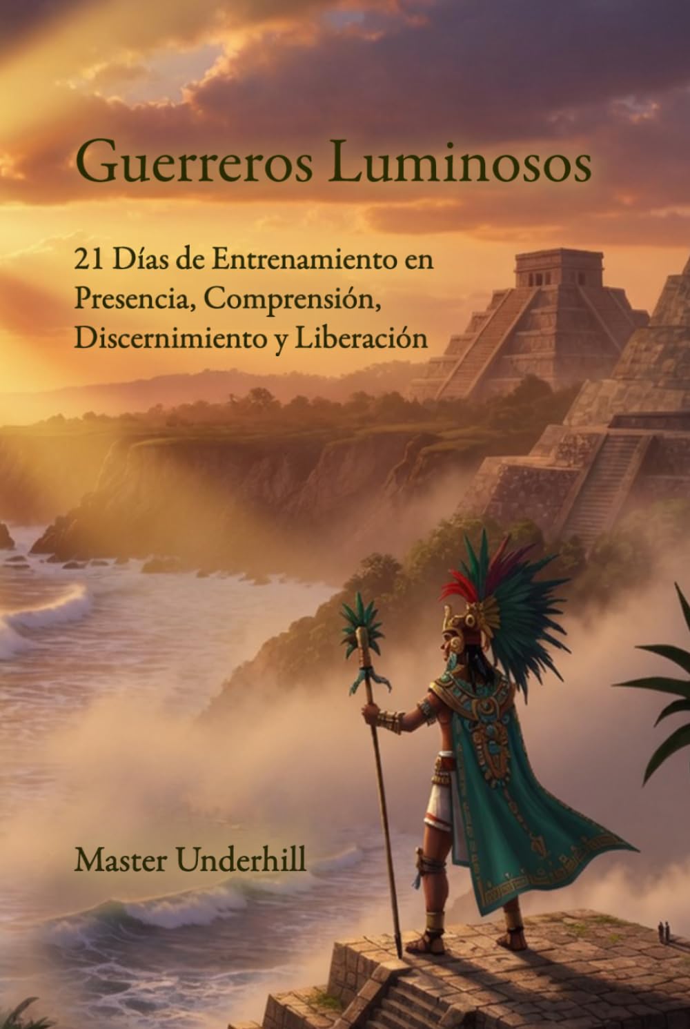 Guerreros Luminosos: 21 Días de Entrenamiento en Presencia, Comprensión, Discernimiento y Liberación
