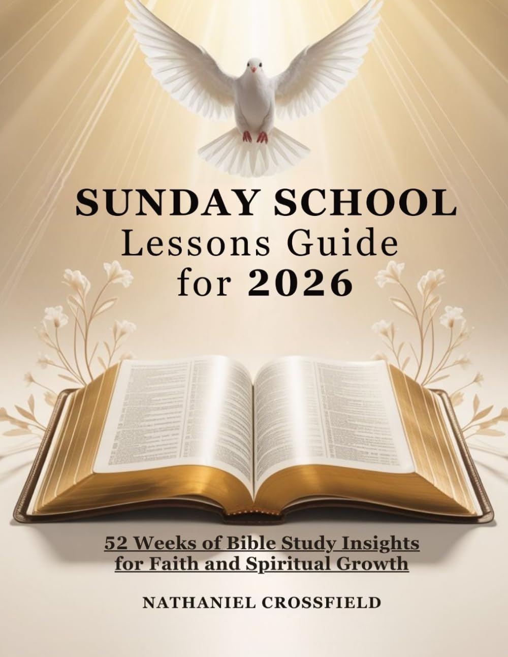 SUNDAY SCHOOL LESSONS GUIDE FOR 2026: 52 Weeks of Bible Study Insights for Faith and Spiritual Growth (FAITH FOR EVERYDAY LIVING)