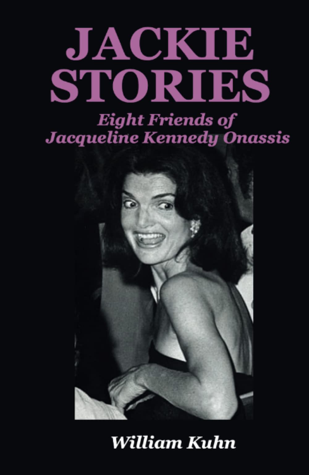 Jackie Stories: Eight Friends of Jacqueline Kennedy Onassis