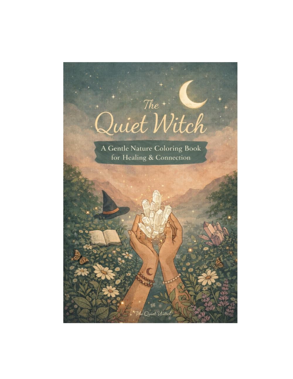 The Quiet Witch: A Gentle Nature Coloring Book (Still Healing,Still Unhinged)