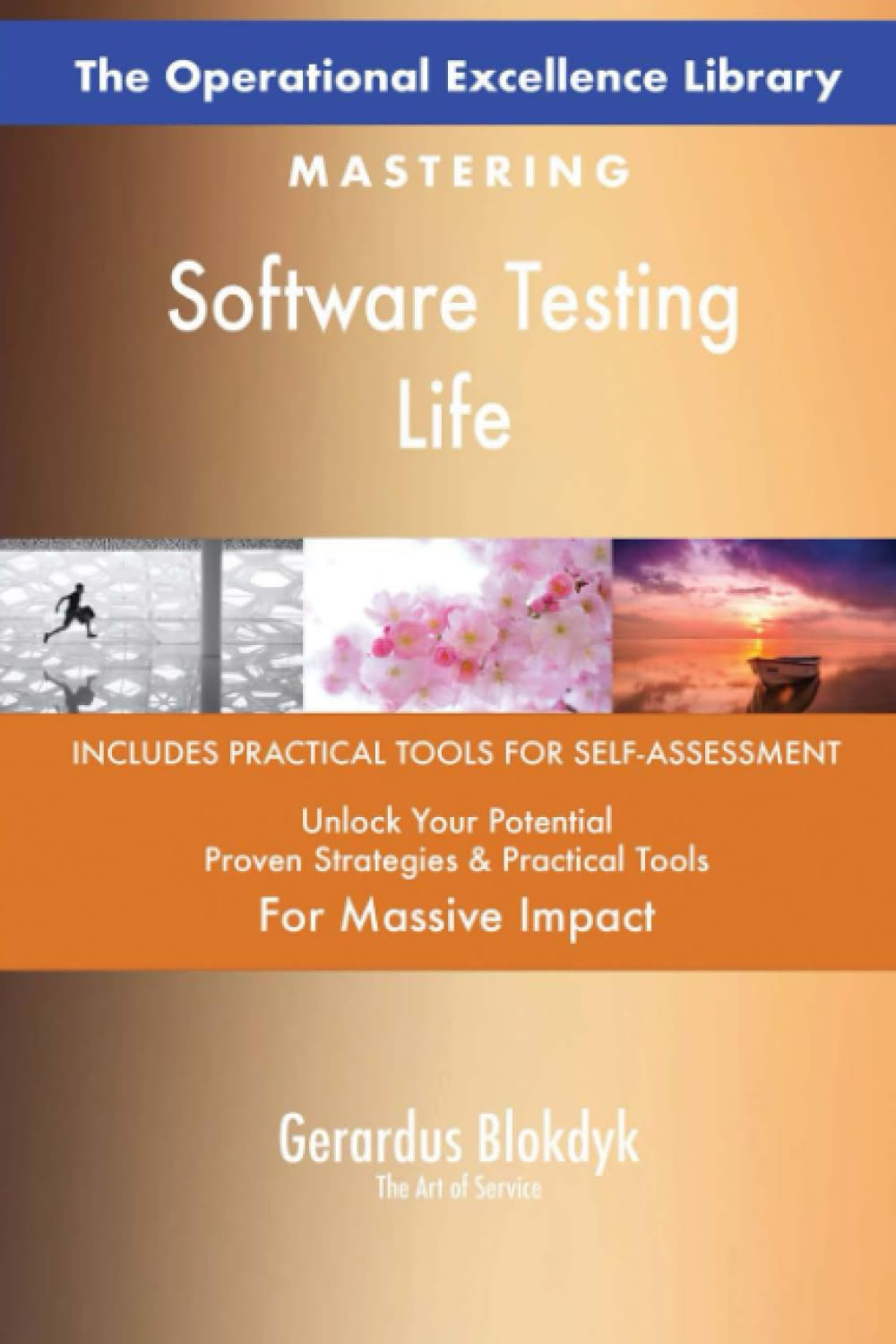 The Operational Excellence Library; Mastering Software Testing Life