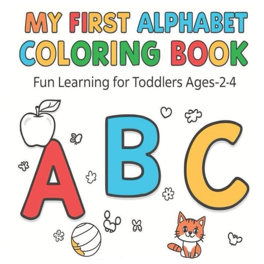 My First Alphabet Coloring Book: Fun Learning Activities for Toddlers Ages 2-4