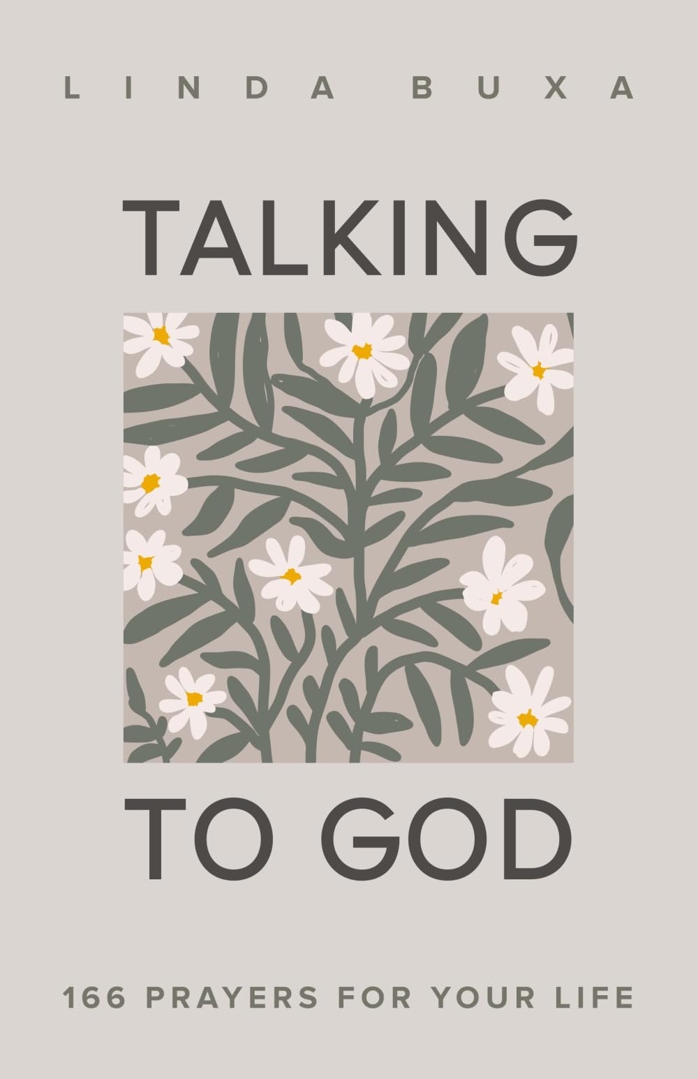 Talking to God: 166 Prayers for Your Life