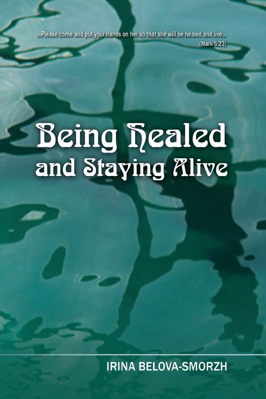 Being Healed and Staying Alive: Volume 1