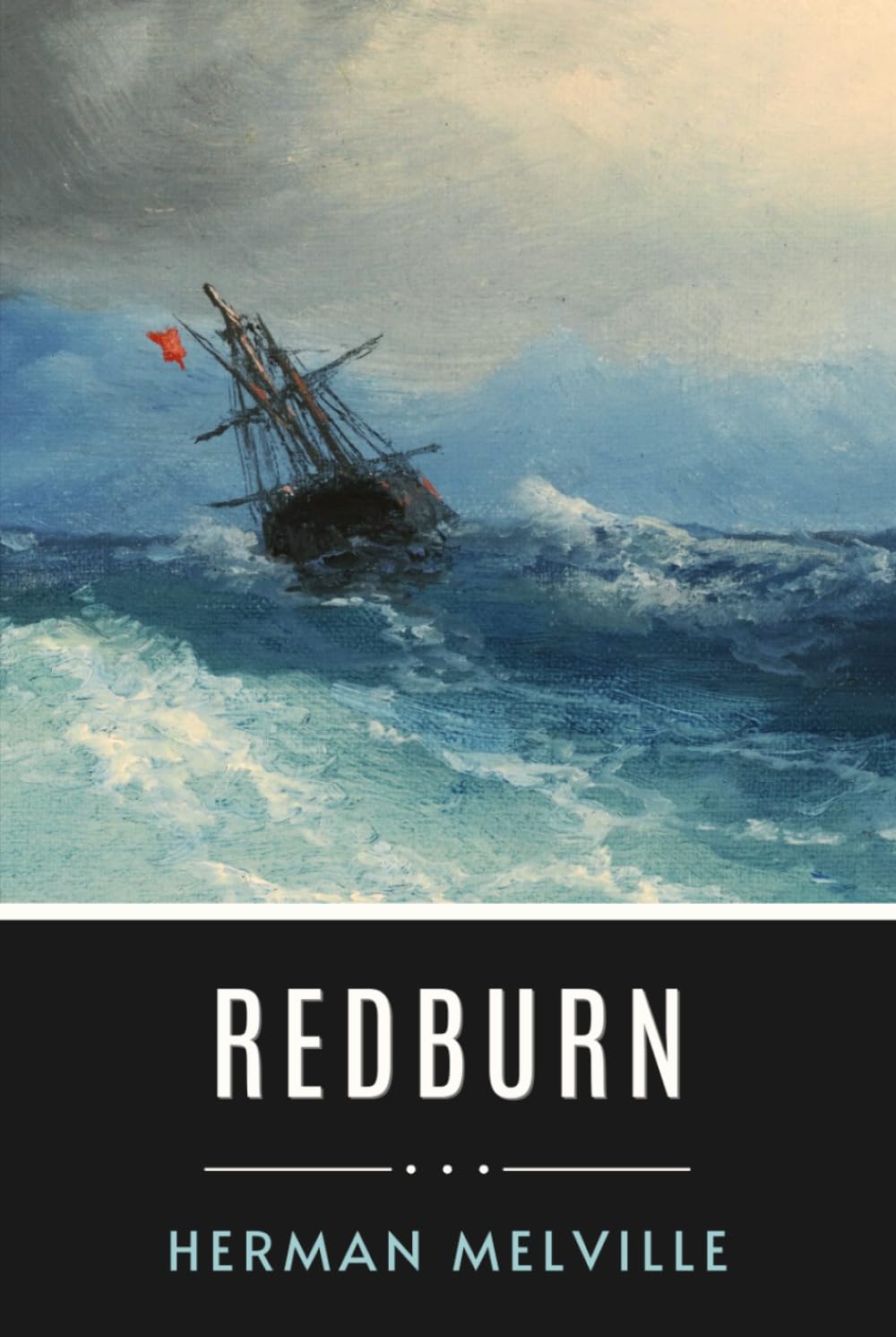 Redburn: Life At Sea Through The Eyes Of An American Novelist