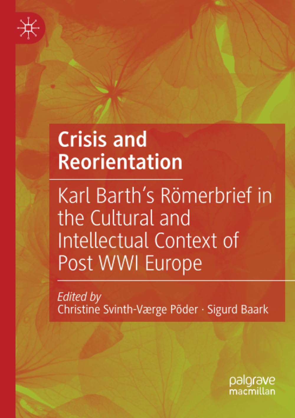 Crisis and Reorientation: Karl Barth’s Römerbrief in the Cultural and Intellectual Context of Post WWI Europe