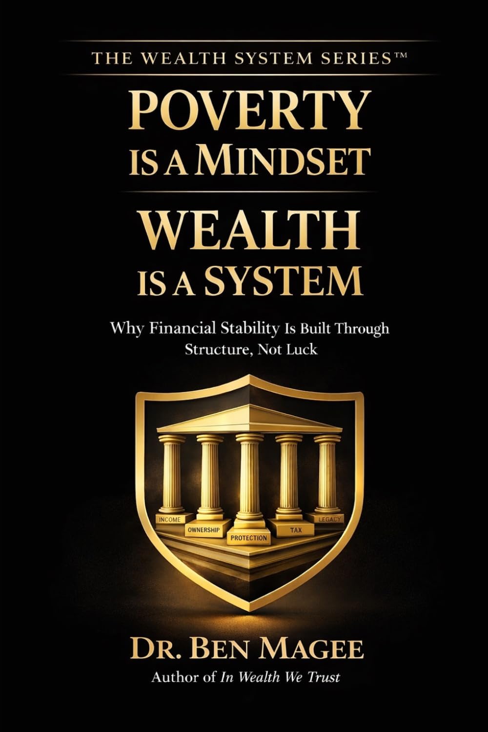 Poverty Is a Mindset — Wealth Is a System: Why Financial Stability Is Built Through Structure, Not Luck (The Wealth System Series™)